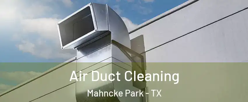 Air Duct Cleaning Mahncke Park - TX