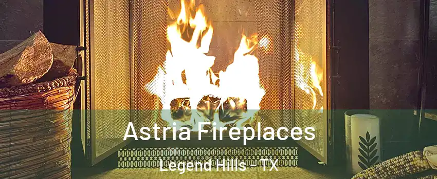 Astria Fireplaces Legend Hills - TX