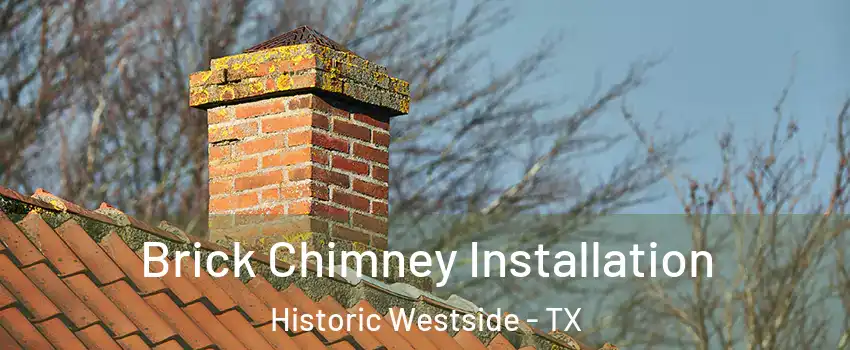 Brick Chimney Installation Historic Westside - TX