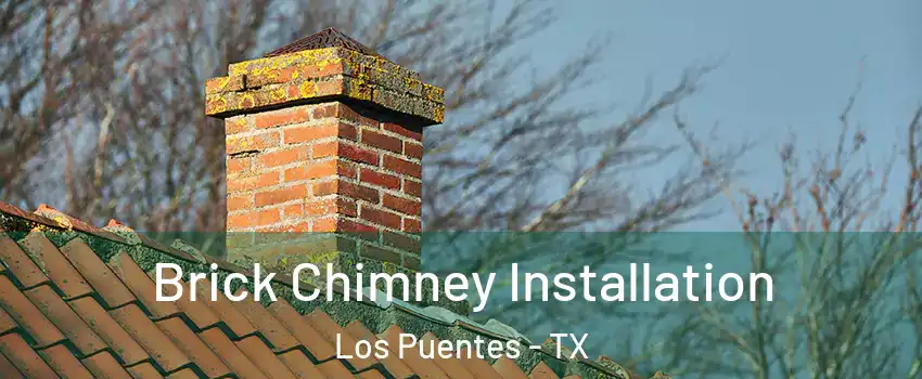 Brick Chimney Installation Los Puentes - TX