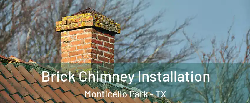 Brick Chimney Installation Monticello Park - TX