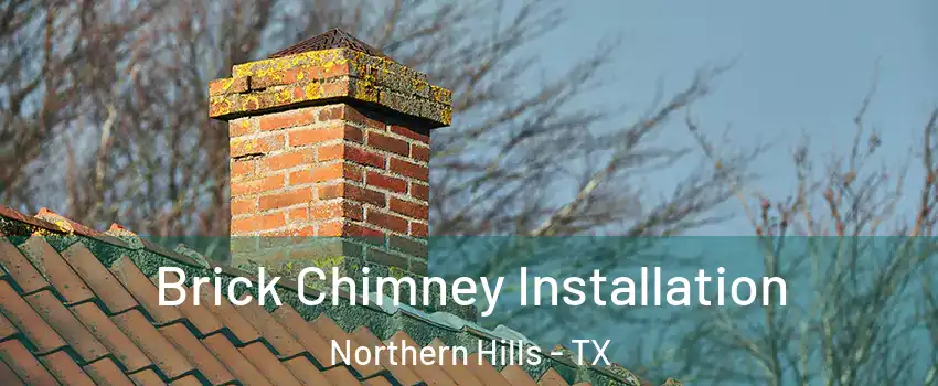 Brick Chimney Installation Northern Hills - TX