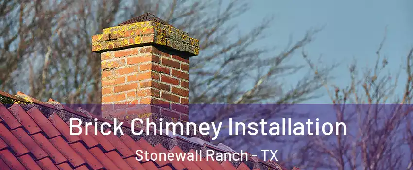 Brick Chimney Installation Stonewall Ranch - TX