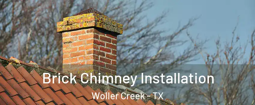 Brick Chimney Installation Woller Creek - TX