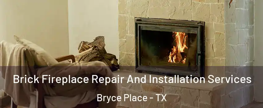 Brick Fireplace Repair And Installation Services Bryce Place - TX