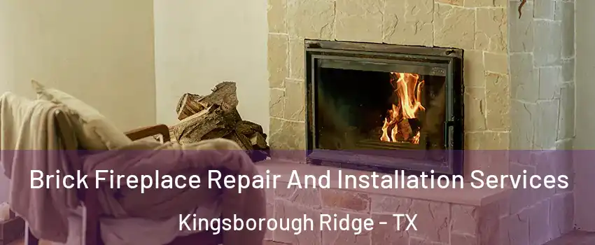 Brick Fireplace Repair And Installation Services Kingsborough Ridge - TX