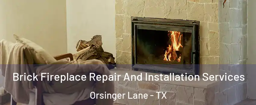 Brick Fireplace Repair And Installation Services Orsinger Lane - TX