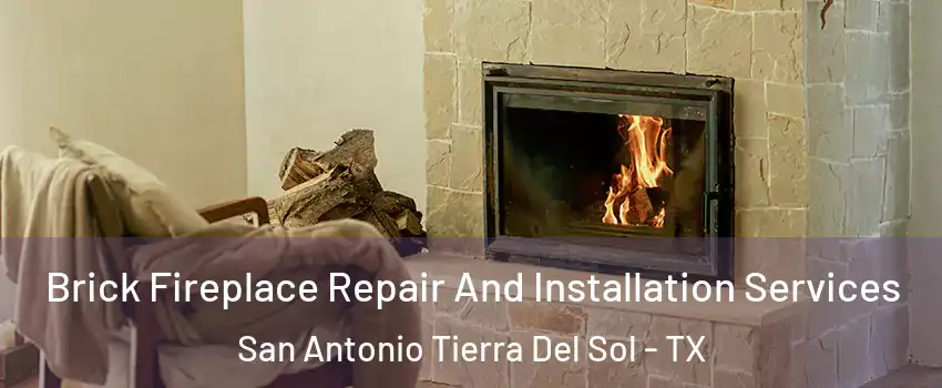 Brick Fireplace Repair And Installation Services San Antonio Tierra Del Sol - TX