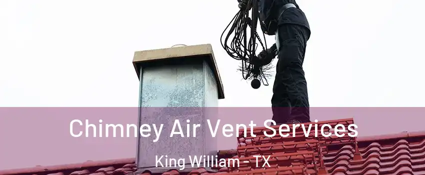 Chimney Air Vent Services King William - TX