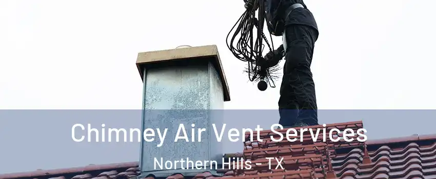 Chimney Air Vent Services Northern Hills - TX