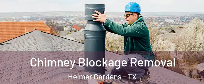 Chimney Blockage Removal Heimer Gardens - TX