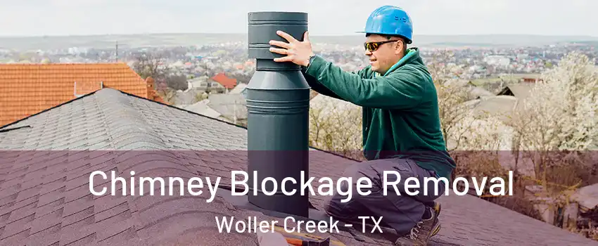 Chimney Blockage Removal Woller Creek - TX