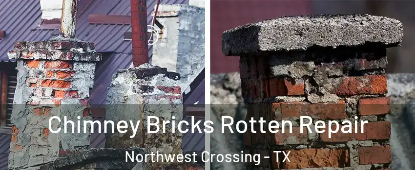 Chimney Bricks Rotten Repair Northwest Crossing - TX