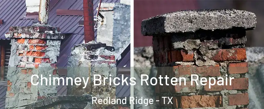 Chimney Bricks Rotten Repair Redland Ridge - TX