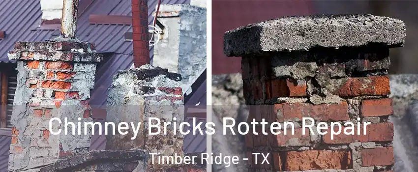 Chimney Bricks Rotten Repair Timber Ridge - TX