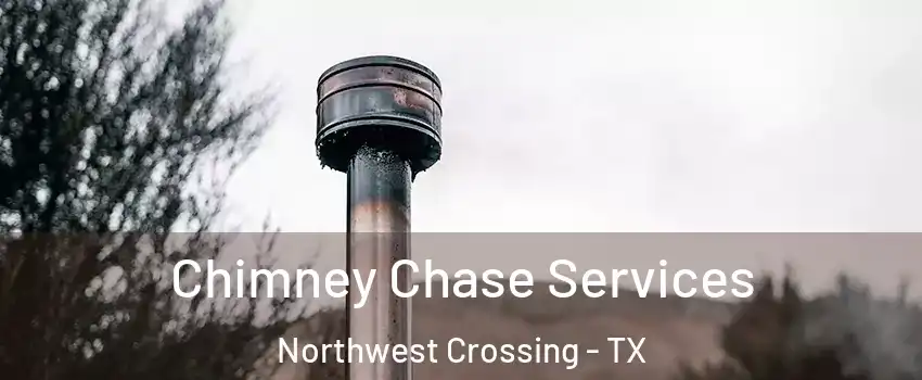 Chimney Chase Services Northwest Crossing - TX