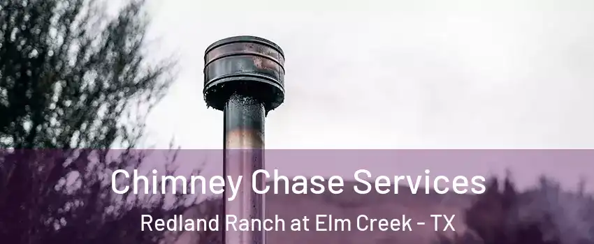 Chimney Chase Services Redland Ranch at Elm Creek - TX