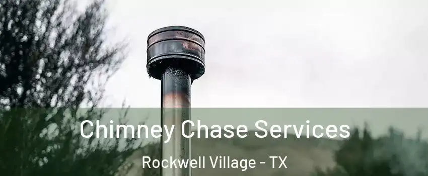 Chimney Chase Services Rockwell Village - TX