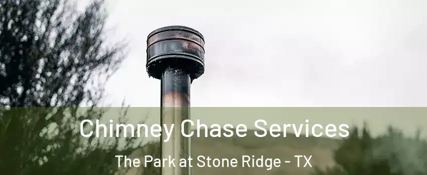 Chimney Chase Services The Park at Stone Ridge - TX