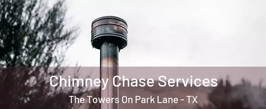 Chimney Chase Services The Towers On Park Lane - TX