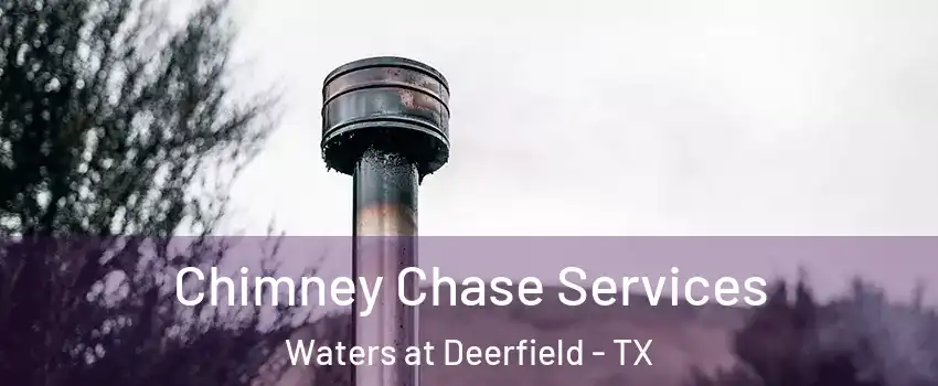 Chimney Chase Services Waters at Deerfield - TX