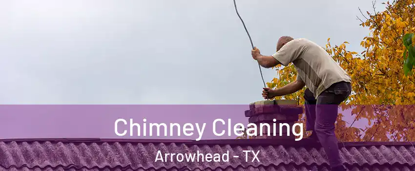 Chimney Cleaning Arrowhead - TX