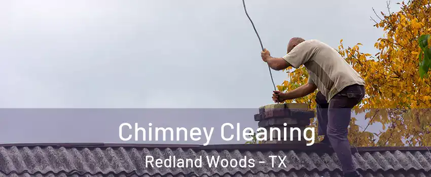 Chimney Cleaning Redland Woods - TX