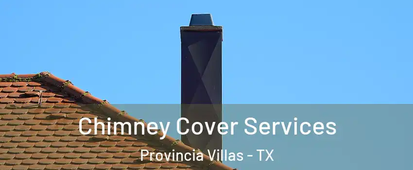 Chimney Cover Services Provincia Villas - TX