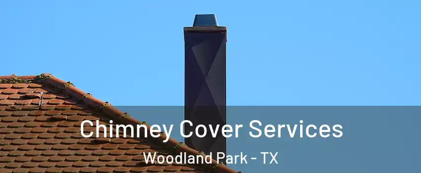 Chimney Cover Services Woodland Park - TX