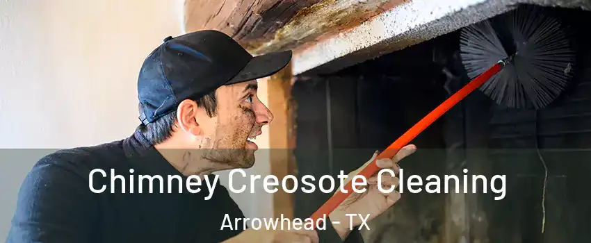 Chimney Creosote Cleaning Arrowhead - TX