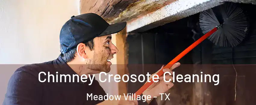 Chimney Creosote Cleaning Meadow Village - TX