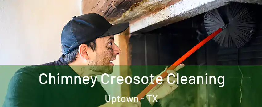 Chimney Creosote Cleaning Uptown - TX