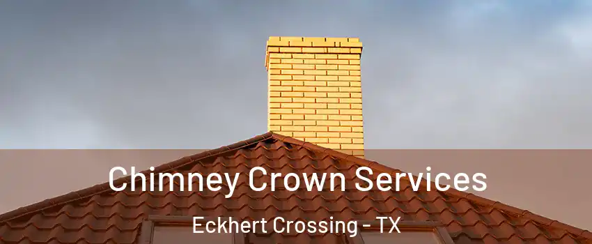 Chimney Crown Services Eckhert Crossing - TX