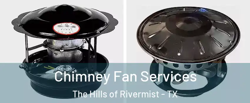 Chimney Fan Services The Hills of Rivermist - TX