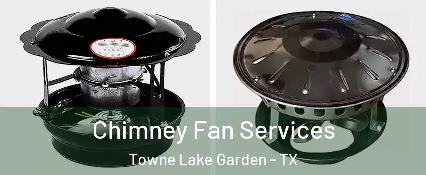 Chimney Fan Services Towne Lake Garden - TX