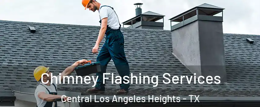 Chimney Flashing Services Central Los Angeles Heights - TX