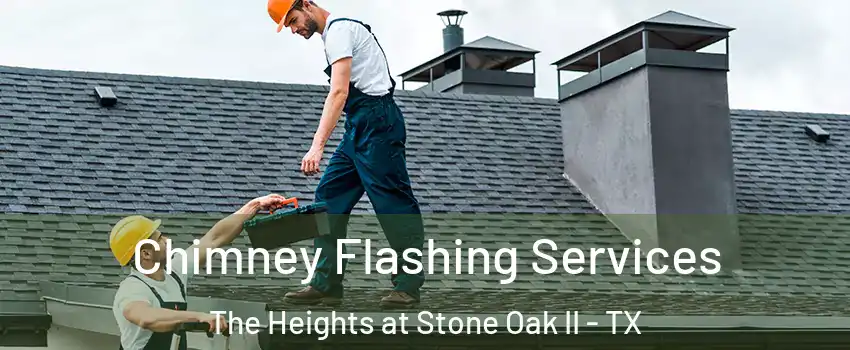 Chimney Flashing Services The Heights at Stone Oak II - TX