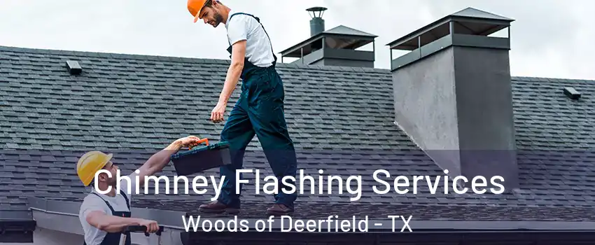 Chimney Flashing Services Woods of Deerfield - TX