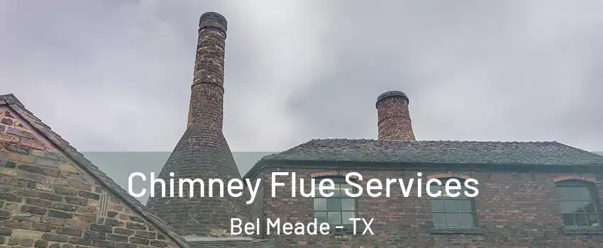 Chimney Flue Services Bel Meade - TX