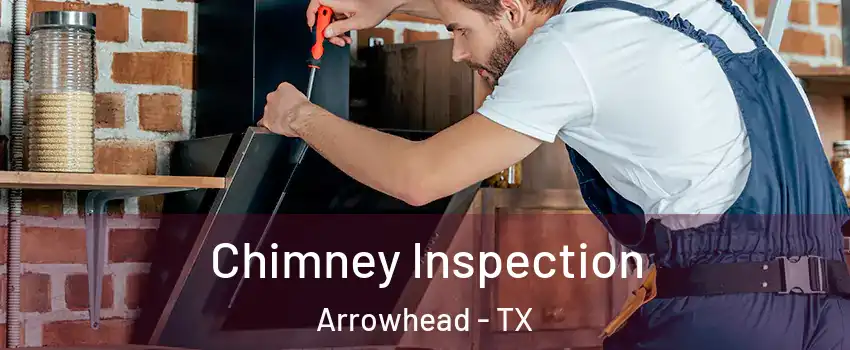 Chimney Inspection Arrowhead - TX