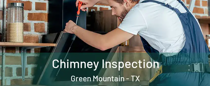 Chimney Inspection Green Mountain - TX