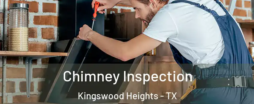 Chimney Inspection Kingswood Heights - TX