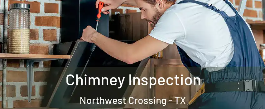 Chimney Inspection Northwest Crossing - TX