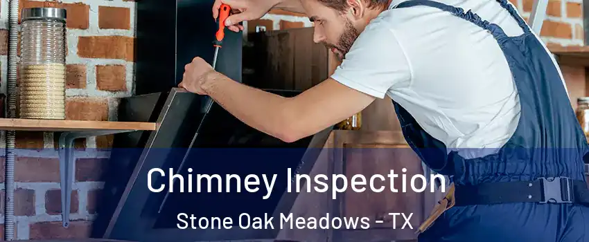 Chimney Inspection Stone Oak Meadows - TX