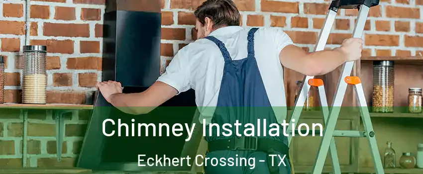 Chimney Installation Eckhert Crossing - TX