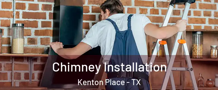 Chimney Installation Kenton Place - TX