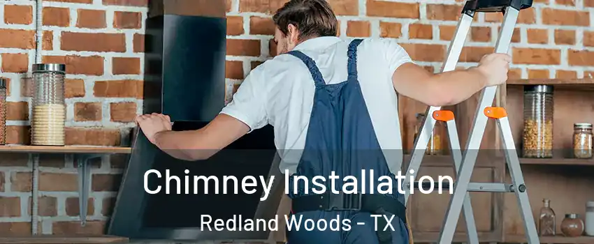 Chimney Installation Redland Woods - TX