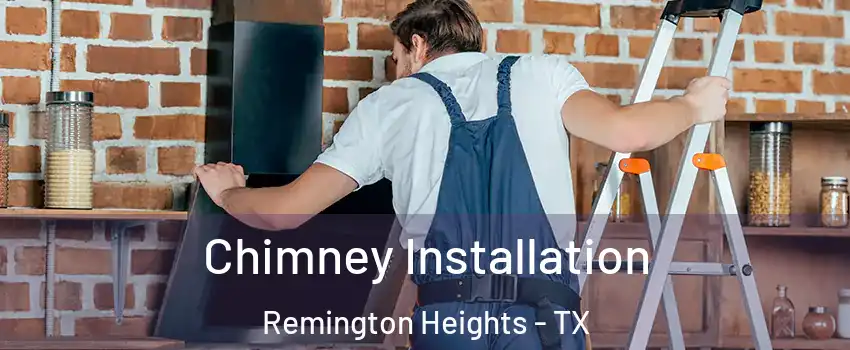 Chimney Installation Remington Heights - TX