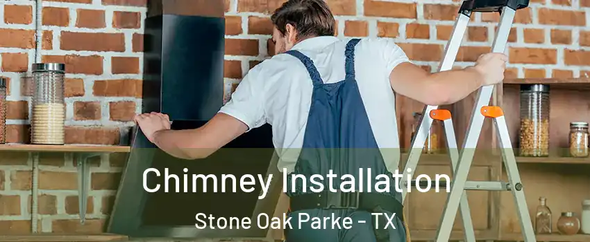 Chimney Installation Stone Oak Parke - TX