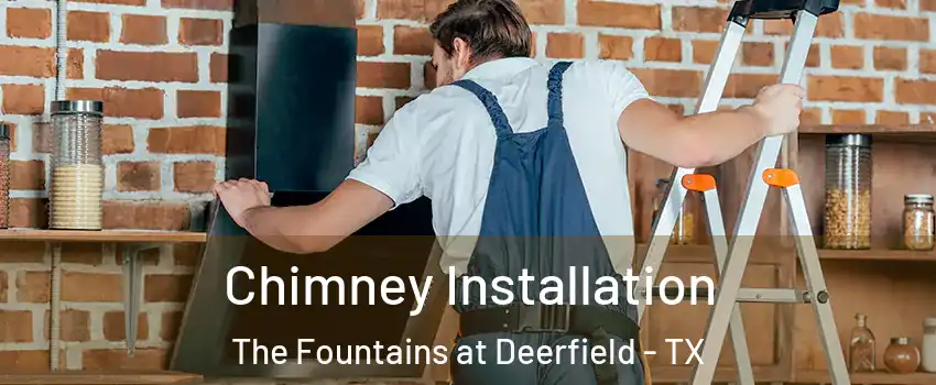 Chimney Installation The Fountains at Deerfield - TX